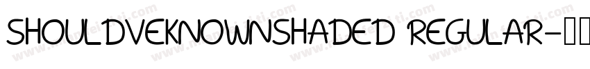 ShouldveKnownShaded Regular字体转换
